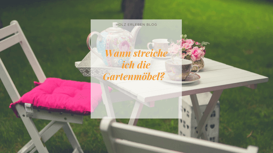 Wann-streiche-ich-Gartenmoebel